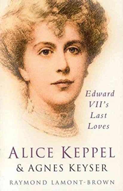 Book cover of: Alice Keppel & Agnes Keyser. By: Raymond Lamont-Brown