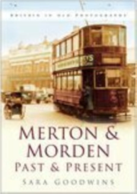 Book cover of: Merton and Morden Past and Present. By: Sara Goodwins