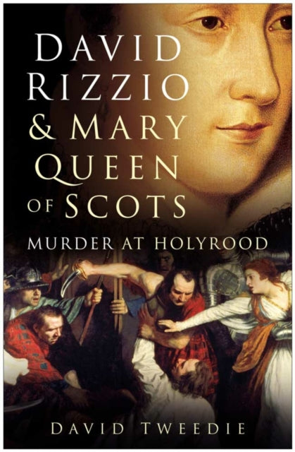 Book cover of: David Rizzio and Mary Queen of Scots. By: David Tweedie