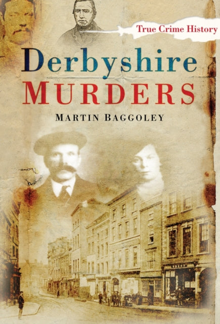 Book cover of: Derbyshire Murders. By: Martin Baggoley