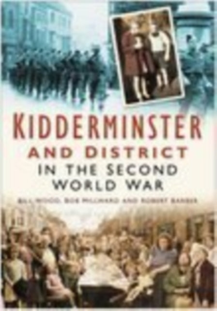 Book cover of: Kidderminster and District in the Second World War