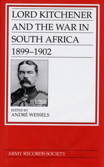 Book cover of: Lord Kitchener and the War in South Africa 1899-1902. By: Horatio Herbert Kitchener, Earl Kitchener, Andre Wessels