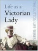 Book cover of: Life as a Victorian Lady
