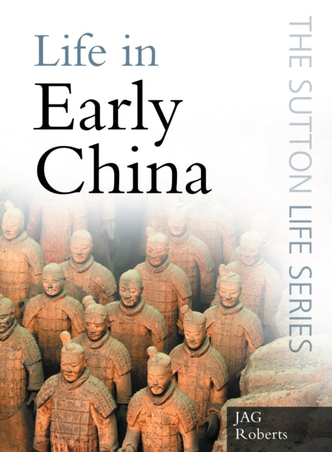 Book cover of: Life in Early China. By: J. A. G. Roberts