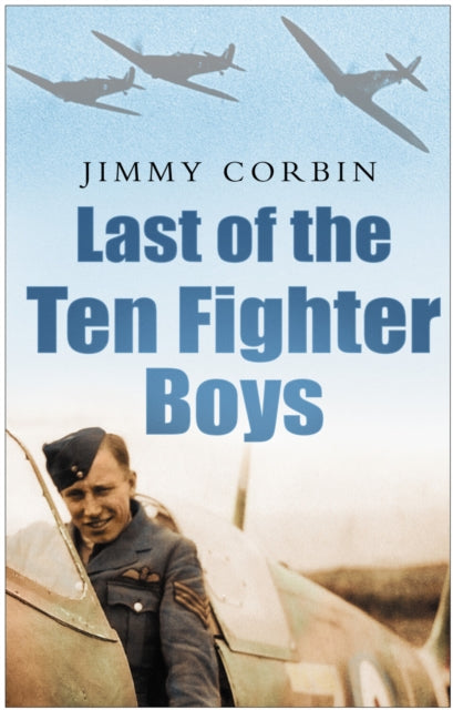 Book cover of: Last of the Ten Fighter Boys. By: Jimmy Corbin, Jim Corbin