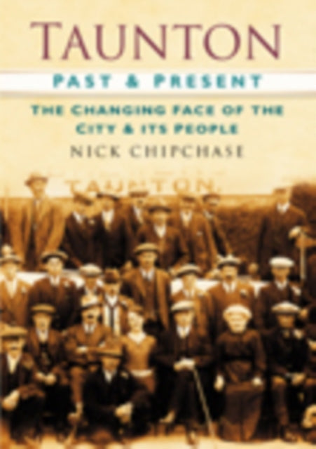 Book cover of: Taunton Past and Present. By: Nick Chipchase