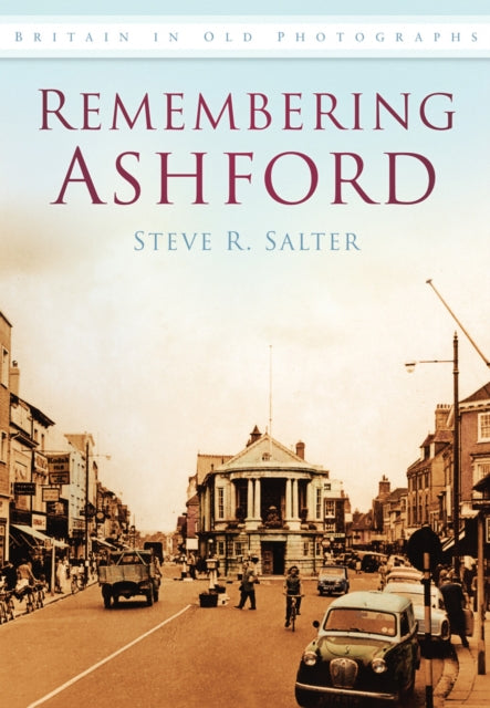 Book cover of: Remembering Ashford. By: Steve Salter