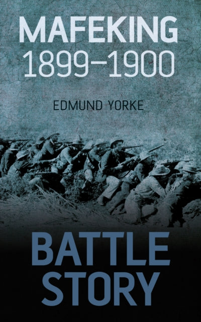 Book cover of: Battle Story: Mafeking 1899-1900. By: Edmund James Yorke