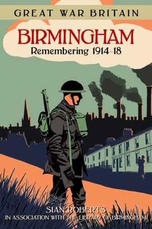Suurbritannia suur sõda Birminghamis: mälestuseks 1914–1918