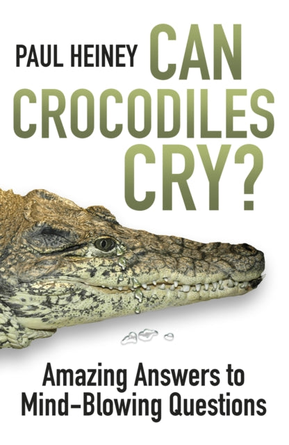 Book cover of: Can Crocodiles Cry?. By: Paul Heiney