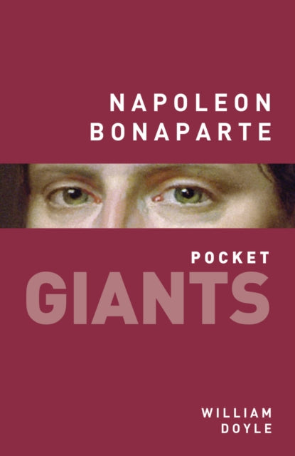 Book cover of: Napoleon Bonaparte: pocket GIANTS. By: Doyle, William