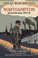 Book cover of: Great War Britain Northampton: Remembering 1914-18. By: Sawford