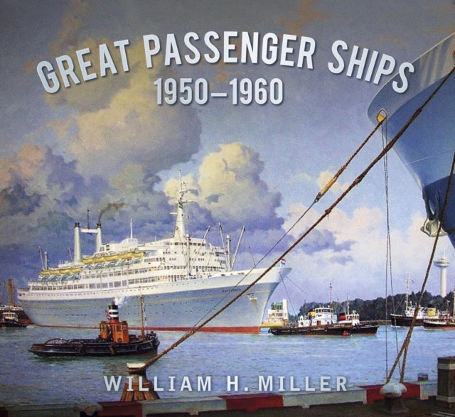 Book cover of: Great Passenger Ships 1950-1960. By: William Henry Miller, Jr.