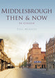 Book cover of: Middlesbrough Then & Now. By: Paul Menzies