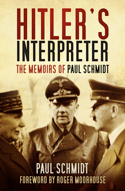 Book cover of: Hitler's Interpreter. By: Paul Schmidt