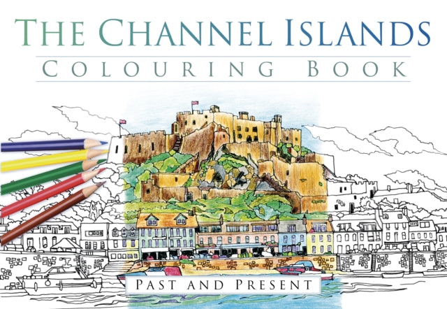 Book cover of: Channel Islands Colouring Book: Past and Present. By: THP