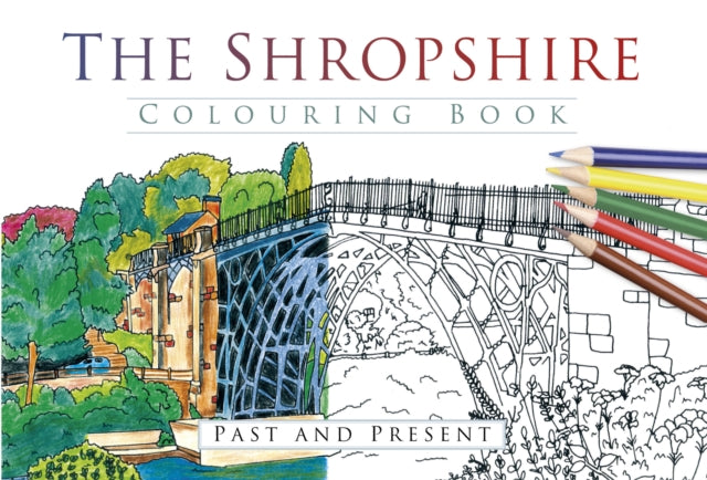 Book cover of: Shropshire Colouring Book: Past and Present. By: The History Press