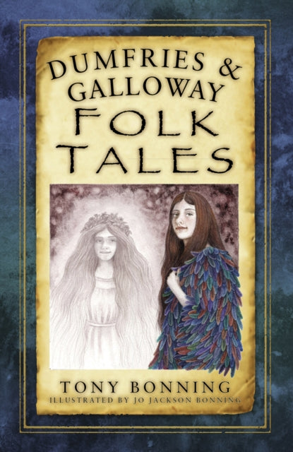 Book cover of: Dumfries and Galloway Folk Tales. By: Bonning