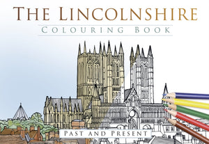 Lincolnshire Colouring Book: Past and Present