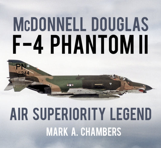 Book cover of: McDonnell Douglas F-4 Phantom II. By: Mark A. Chambers