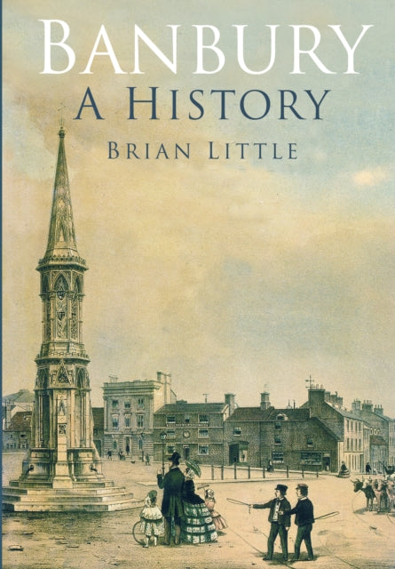 Book cover of: Banbury: A History. By: Brian Little