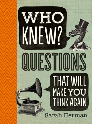 Who Knew? Questions That Will Make You Think Again