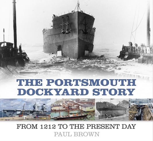 Book cover of: Portsmouth Dockyard Story. By: Paul Brown