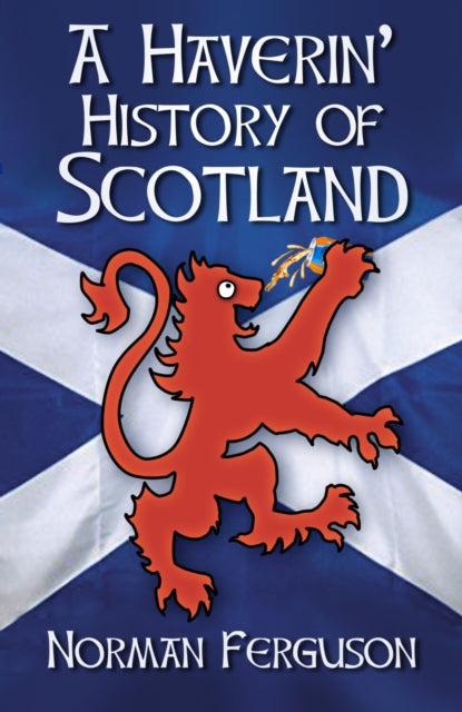 Book cover of: Haverin' History of Scotland. By: Norman Ferguson