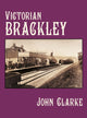 Book cover of: Victorian Brackley. By: John Clarke