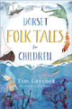 Book cover of: Dorset Folk Tales for Children. By: Tim Laycock
