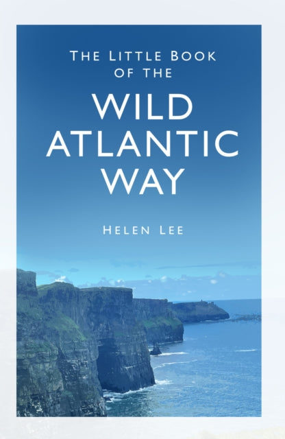 Book cover of: Little Book of the Wild Atlantic Way. By: Helen Lee