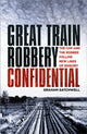Book cover of: Great Train Robbery Confidential. By: Graham SATCHWELL