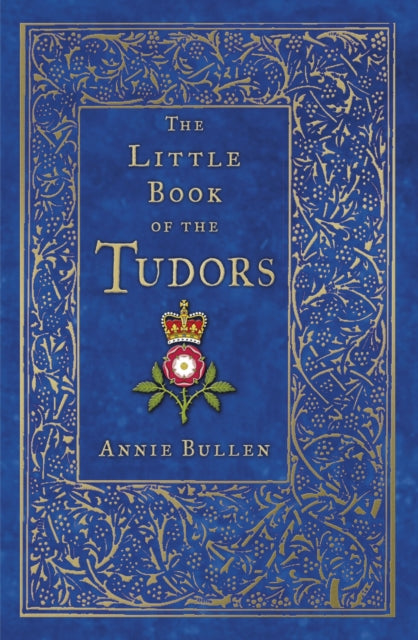 Book cover of: Little Book of the Tudors. By: Annie Bullen