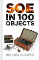 SOE in 100 Objects 9780750997966 CURWEN, BELINDA
