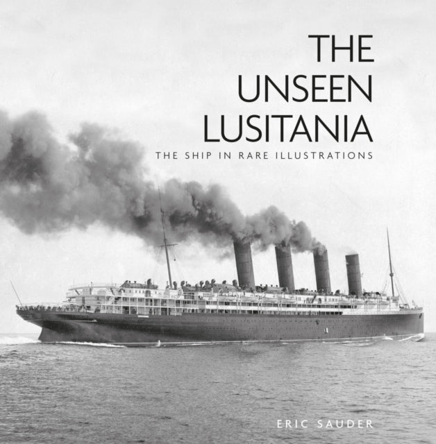 Book cover of: Unseen Lusitania. By: Eric Sauder