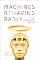 Book cover of: Machines Behaving Badly. By: Toby Walsh