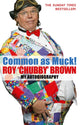 Book cover of: Common As Muck!. By: Roy Chubby Brown