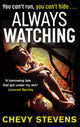 Book cover of: Always Watching. By: Chevy Stevens