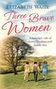 Book cover of: Three Brave Women. By: Elizabeth Waite