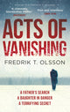 Book cover of: Acts of Vanishing. By: Fredrik T. Olsson