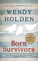 Born Survivors, The incredible true story of three pregnant mothers and their courage and determination to survive in the concentration camps 9780751557411 Wendy Holden