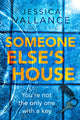 Book cover of: Someone Else's House. By: Jessica Vallance