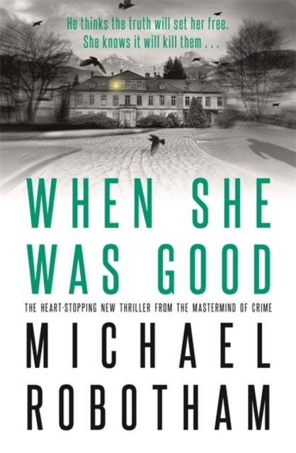 Book cover of: When She Was Good. By: Michael Robotham