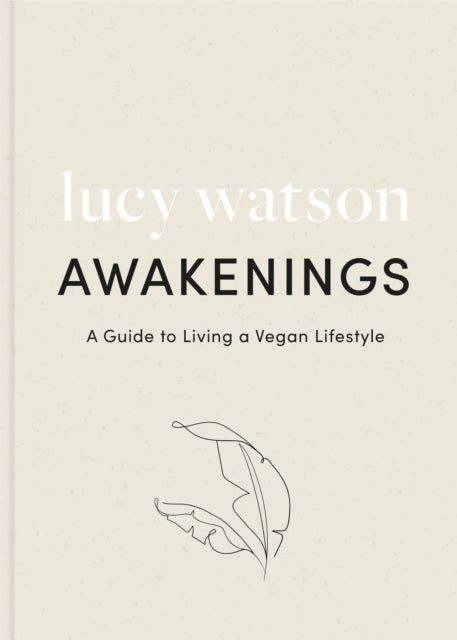 Awakenings, a guide to living a vegan lifestyle 9780751580600 Lucy Watson