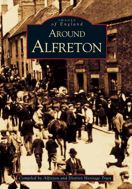 Book cover of: Around Alfreton. By: Alfreton & District Local History Group