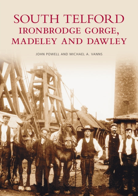 Book cover of: South Telford, Ironbridge Gorge, Madeley and Dawley