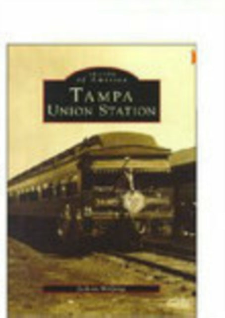 Book cover of: Tampa Union Station. By: Jackson McQuigg