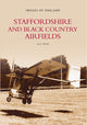 Book cover of: Staffordshire and Black Country Airfields: Images of England. By: Alec Brew