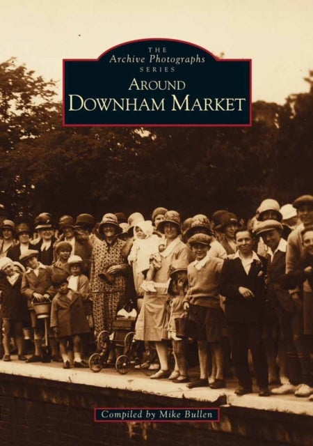 Book cover of: Around Downham Market. By: Michael Bullen