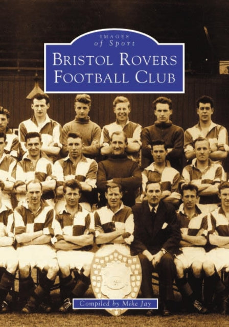 Book cover of: Bristol Rovers Football Club. By: Mike Jay